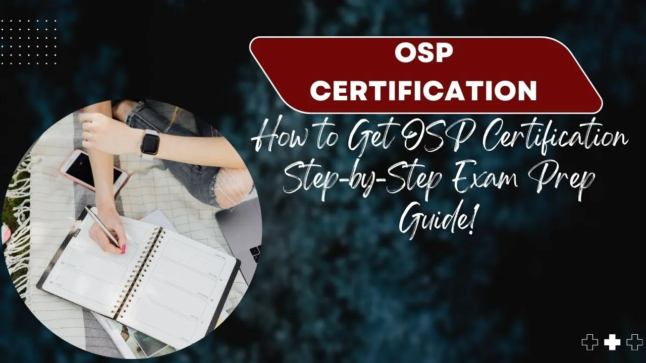 How to Get OSP Certification Step-by-Step Exam Prep Guide!